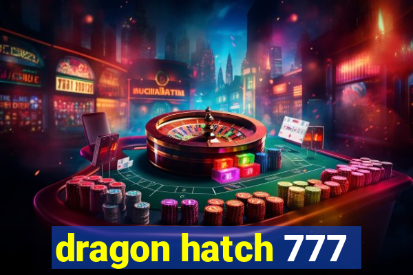 dragon hatch 777